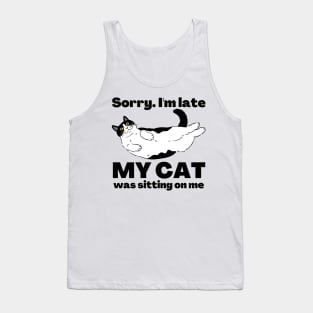 Sorry I'm Late My Cat Was Sitting On Me - Cat Lovers Tank Top